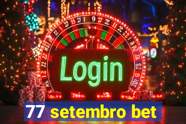 77 setembro bet